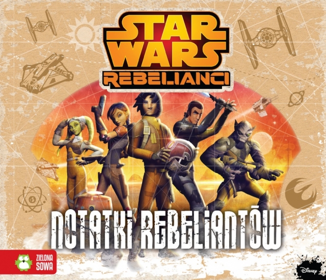 Zdjęcie produktu Książka Star Wars Rebelianci  Notatki Rebeliantów  ZIELONA SOWA
