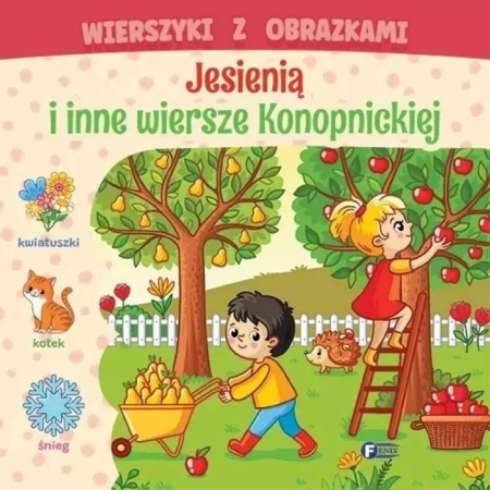 Zdjęcie produktu Wierszyki z Obrazkami - Jesienią i inne wiersze Konopnickiej Książeczka Twardostronicowa
