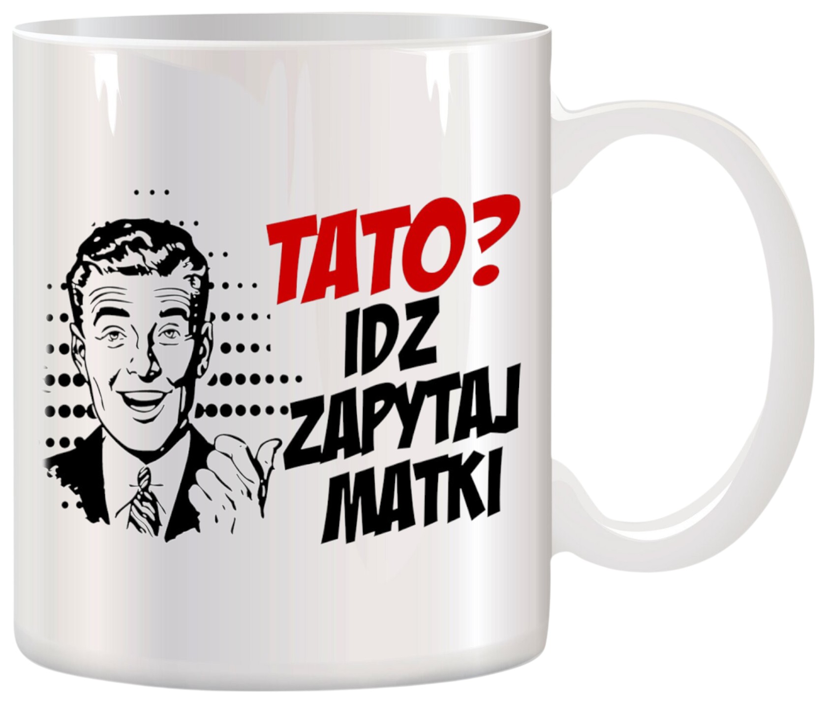 KUBEK Z NADRUKIEM ŚMIESZNY PREZENT DLA TATY URODZINY IMIENINY DZIEŃ OJCA