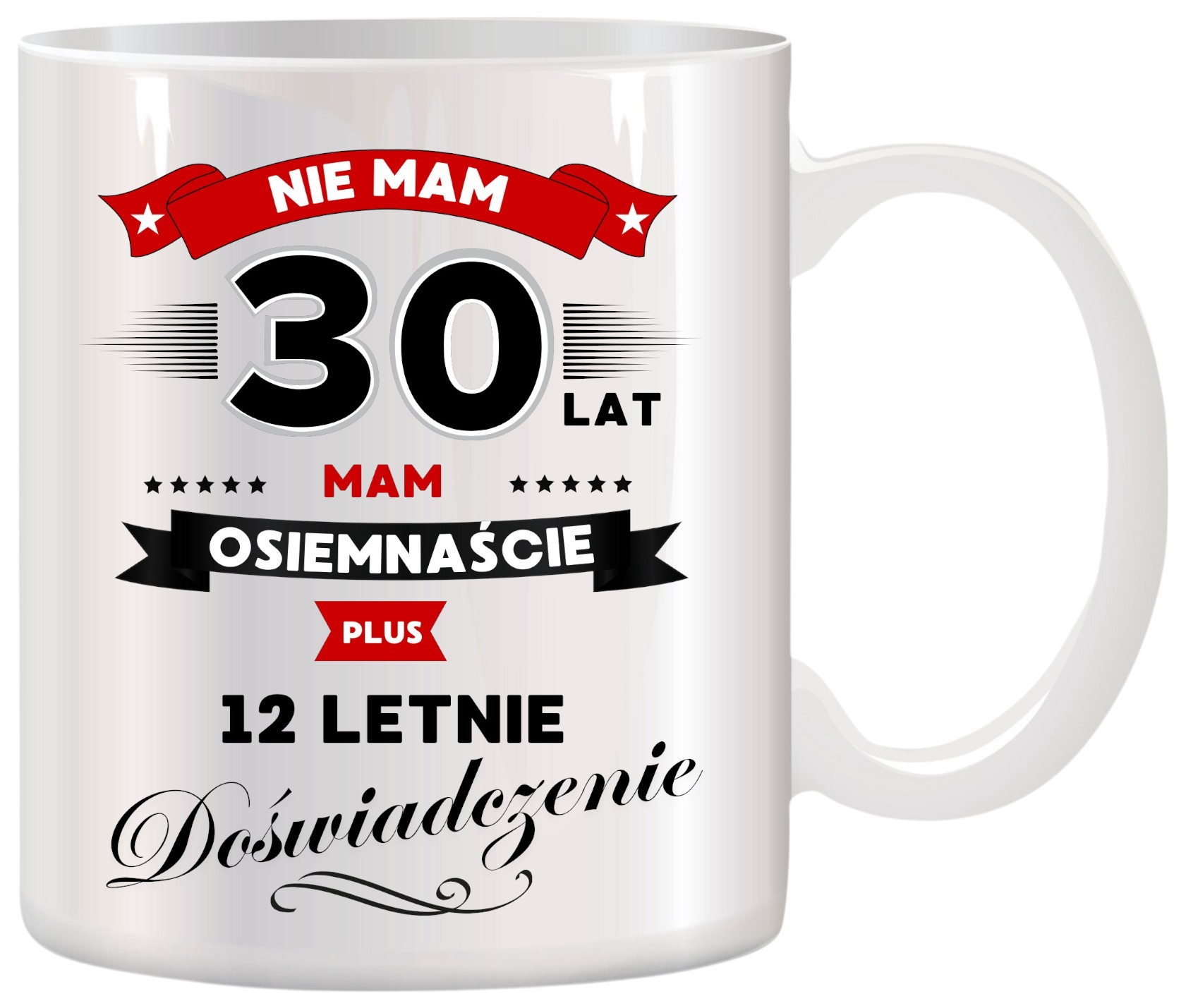 KUBEK Z NADRUKIEM ŚMIESZNY PREZENT NA 30 URODZINY ORYGINALNY UPOMINEK