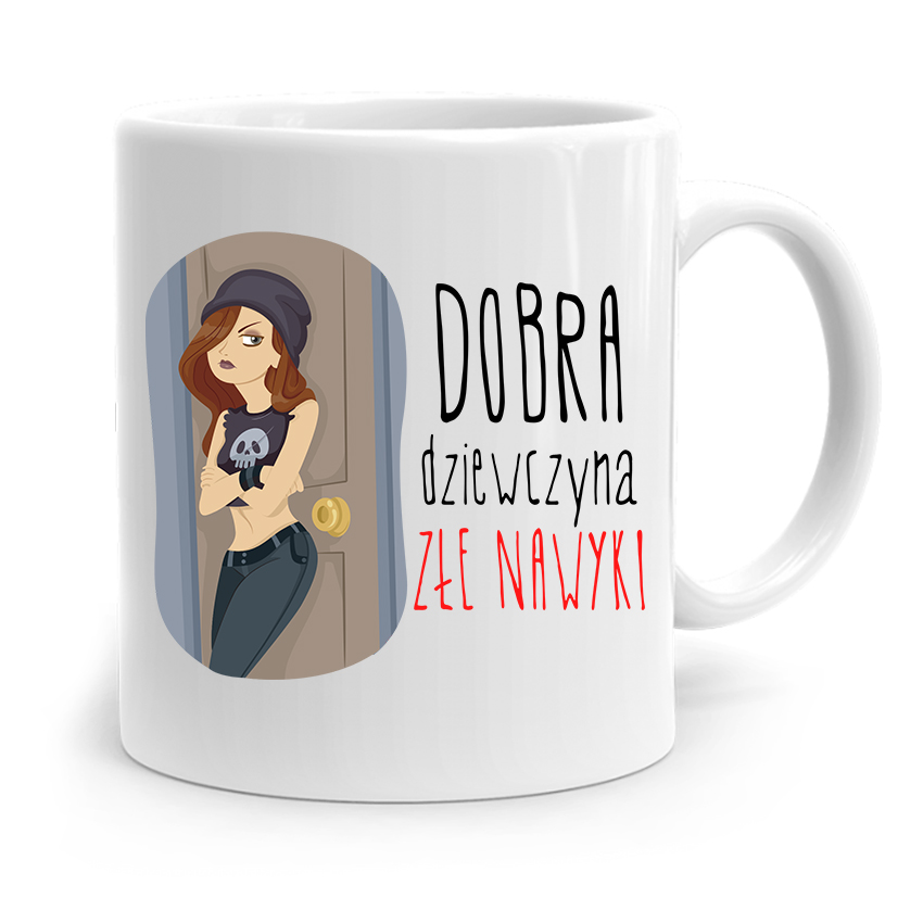 Kubek Dla Dziewczyny Dobra Dziewczyna Złe Nawyki Z Nadrukiem Ze Zdjęciem