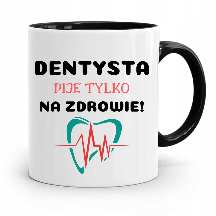 Kubek Czarny Prezent Dentysty Pije Na Zdrowie Z Nadrukiem Ze Zdjęciem