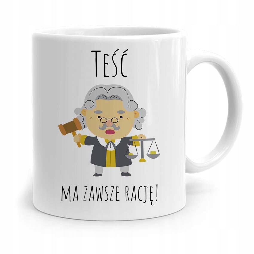 Kubek Prezent Dla Teścia Teść Ma Zawsze Rację Z Nadrukiem Ze Zdjęciem