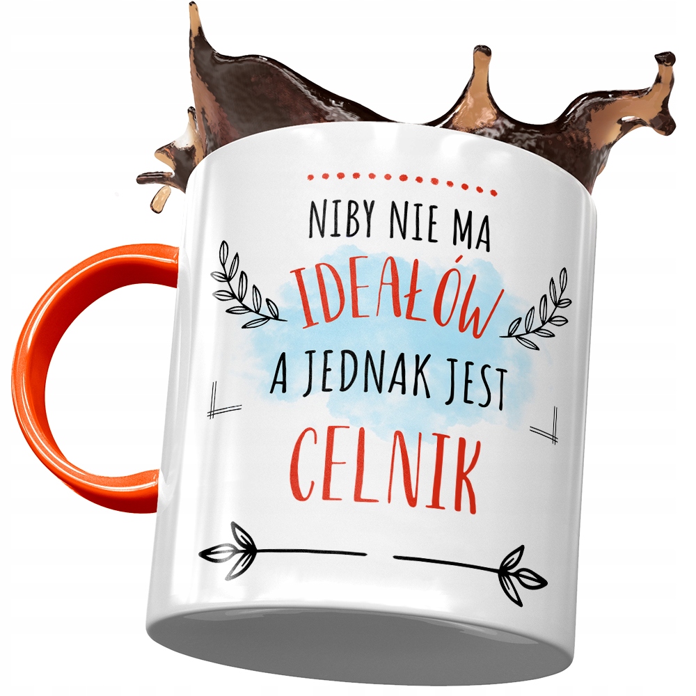 Kubek Pomarańczowy Dla Celnika Nie Ma Ideałów Z Nadrukiem Ze Zdjęciem