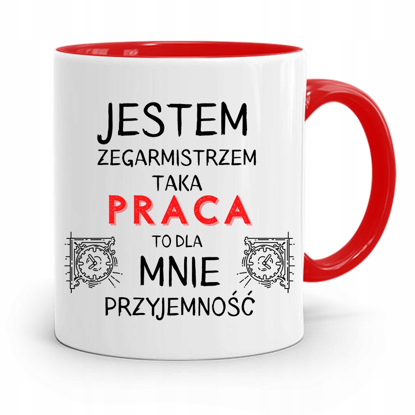 Kubek Czerwony Zegarmistrza Praca To Przyjemność Z Nadrukiem Ze Zdjęciem