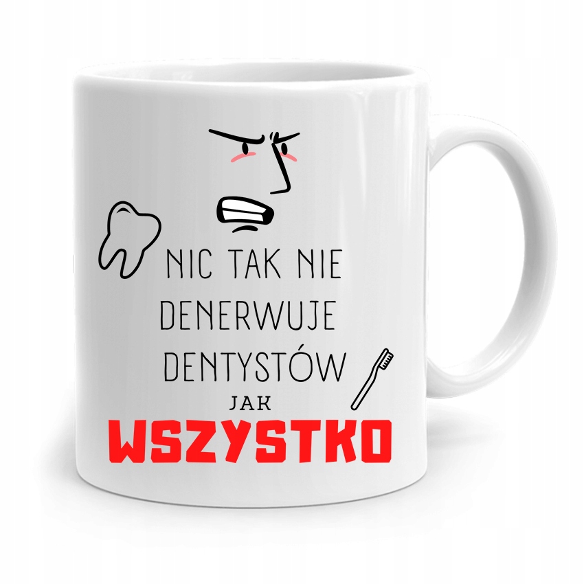 Kubek Prezent Dla Dentysty Wszystko Denerwuje Z Nadrukiem Ze Zdjęciem