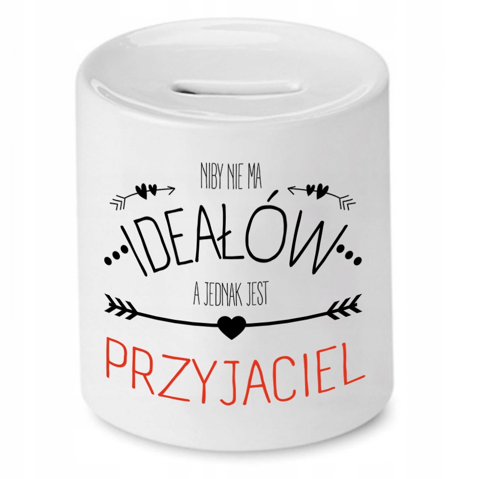 Skarbonka Dla Przyjaciela Niby Nie Ma Ideałów Z Nadrukiem Ze Zdjęciem