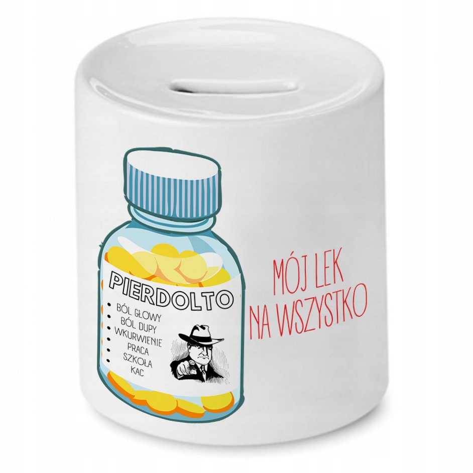 Skarbonka Śmieszna Zabawna Mój Lek Na Wszystko Z Nadrukiem Ze Zdjęciem