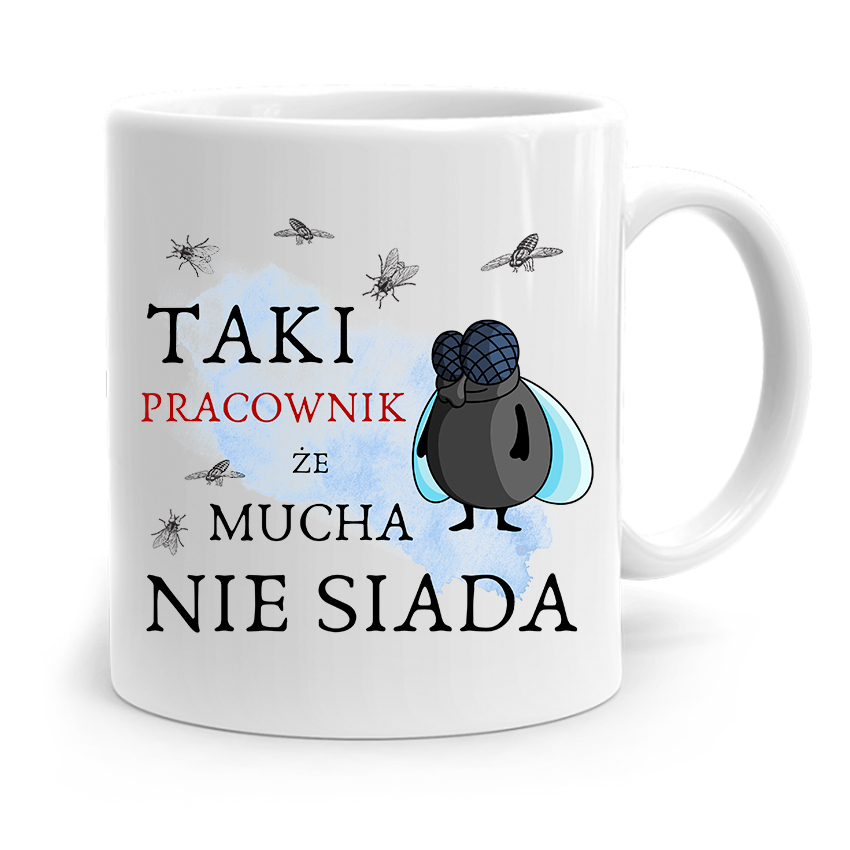 Dla Pracownika Robotnika Kubek Mucha Nie Siada Z Nadrukiem Ze Zdjęciem