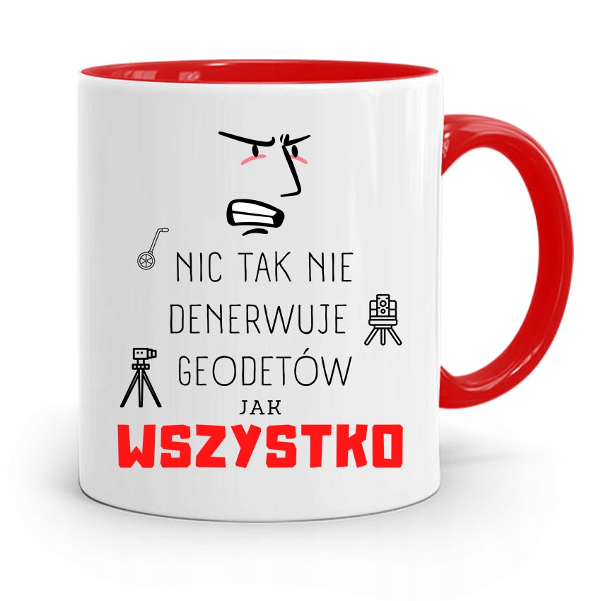 Kubek Czerwony Dla Geodety Wszystko Denerwuje Z Nadrukiem Ze Zdjęciem