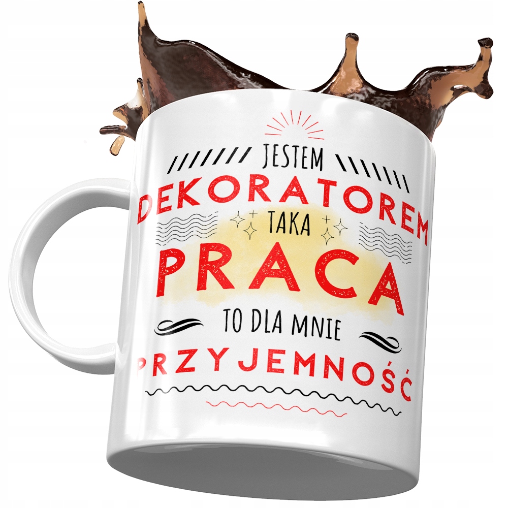 Kubek Dla Dekoratora Taka Praca To Przyjemność Z Nadrukiem Ze Zdjęciem