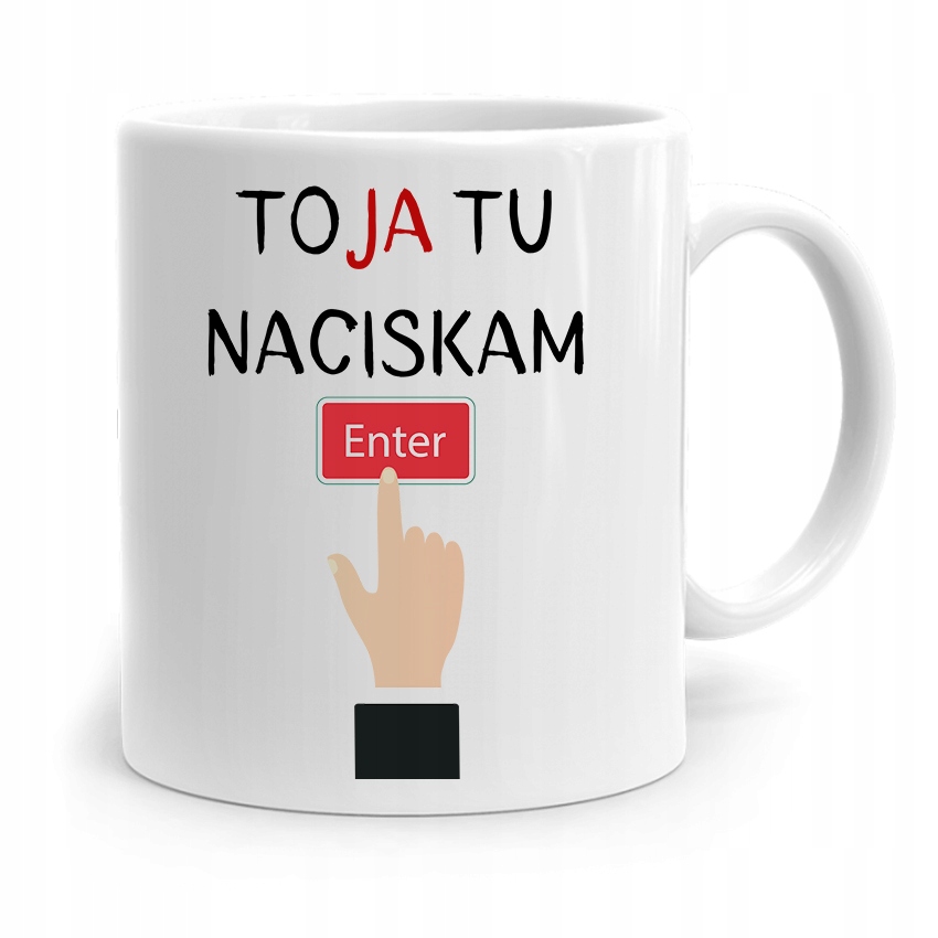 Kubek Informatyka Programisty Ja Tu Naciskam Enter Z Nadrukiem Ze Zdjęciem