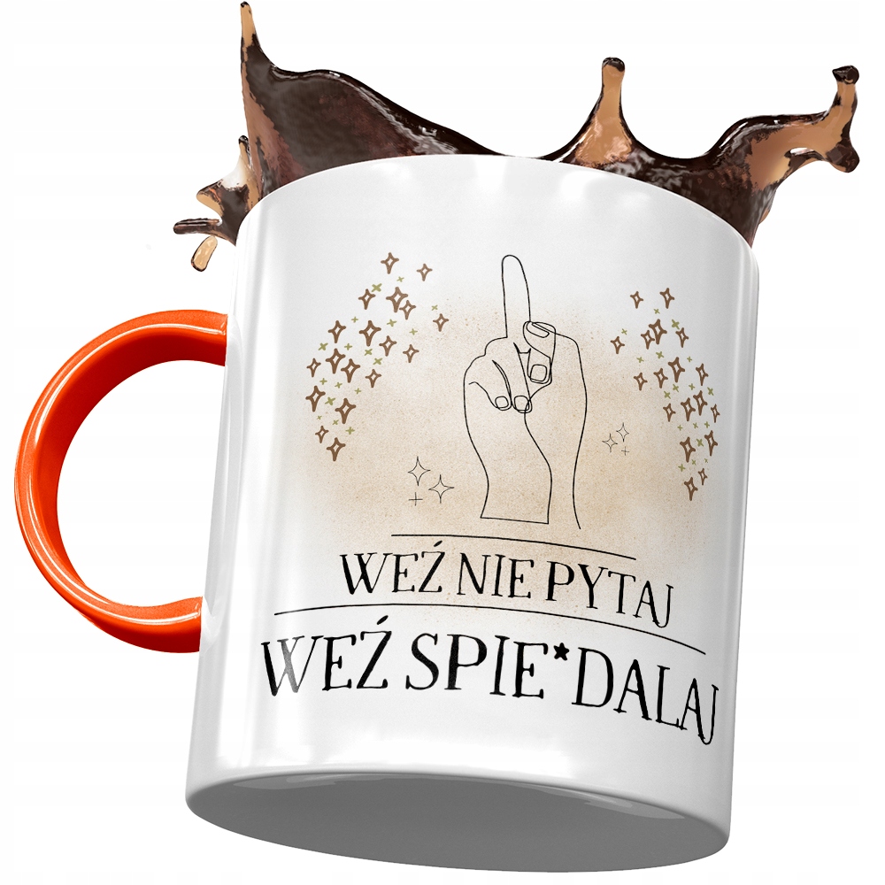 Kubek Pomarańczowy Śmieszny Zabawny Weź Nie Pytaj Z Nadrukiem Ze Zdjęciem