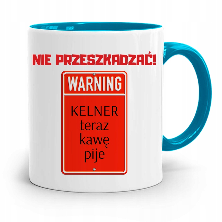 Dla Kelnera Kubek Błękitny Nie Przeszkadzać! Z Nadrukiem Ze Zdjęciem