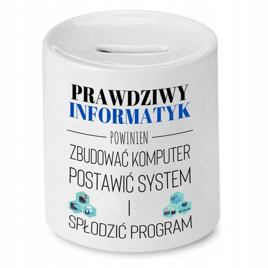 Skarbonka Informatyka Prawdziwy Informatyk Prezent Z Nadrukiem Ze Zdjęciem