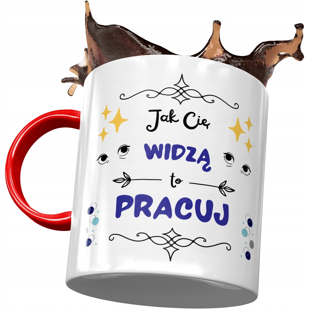 Kubek Czerwony Śmieszny Jak Cię Widzą To Pracuj Z Nadrukiem Ze Zdjęciem