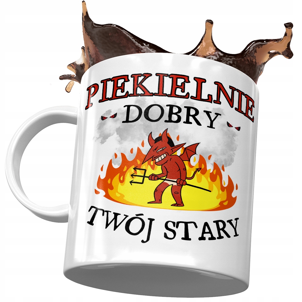 Kubek Dla Twojego Starego Piekielnie Dobry Z Nadrukiem Ze Zdjęciem