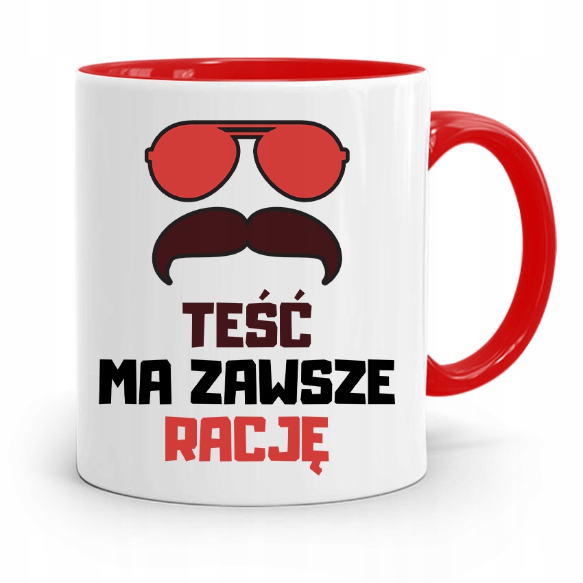 Kubek Czerwony Dla Teścia Teść Ma Zawsze Rację Z Nadrukiem Ze Zdjęciem