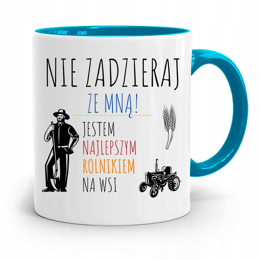 Dla Rolnika Kubek Błękitny Nie Zadzieraj Ze Mną Z Nadrukiem Ze Zdjęciem