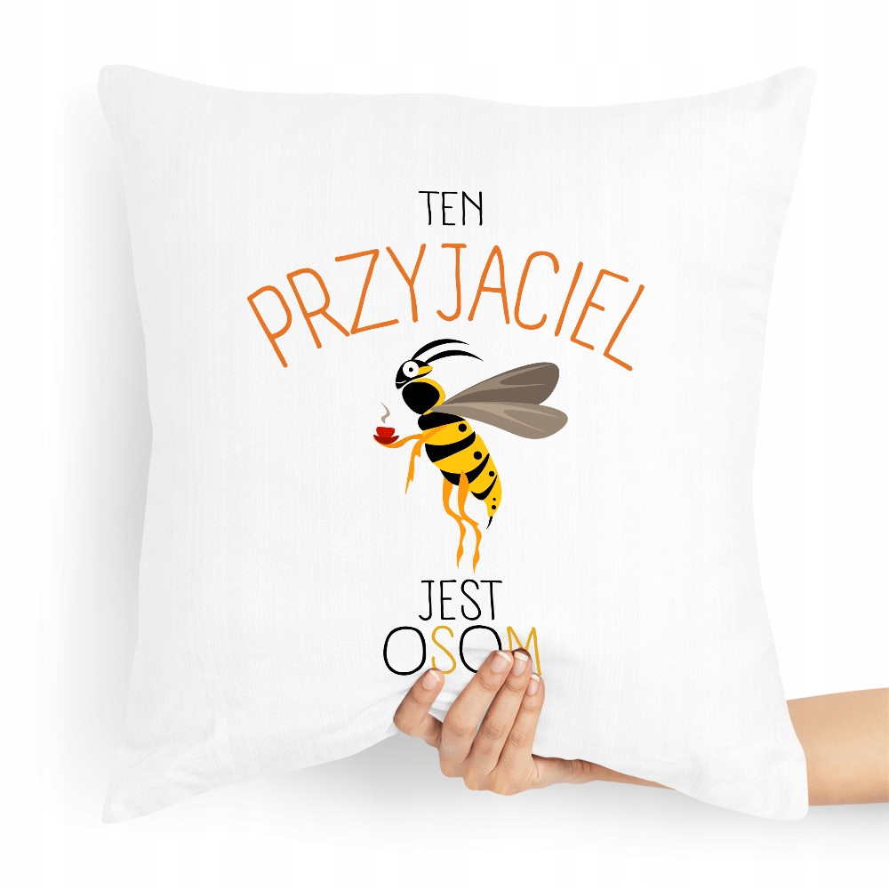 Poduszka Dla Przyjaciela Ten Przyjaciel Jest Osom Z Nadrukiem Ze Zdjęciem