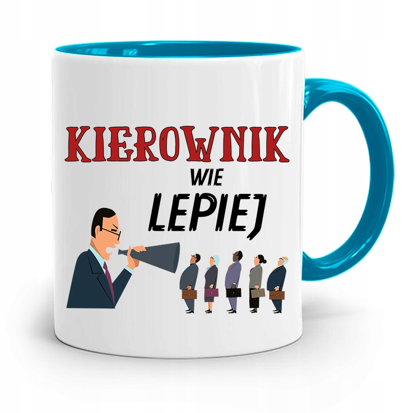 Kubek Błękitny Dla Kierownika Kierownik Wie Lepiej Z Nadrukiem Ze Zdjęciem