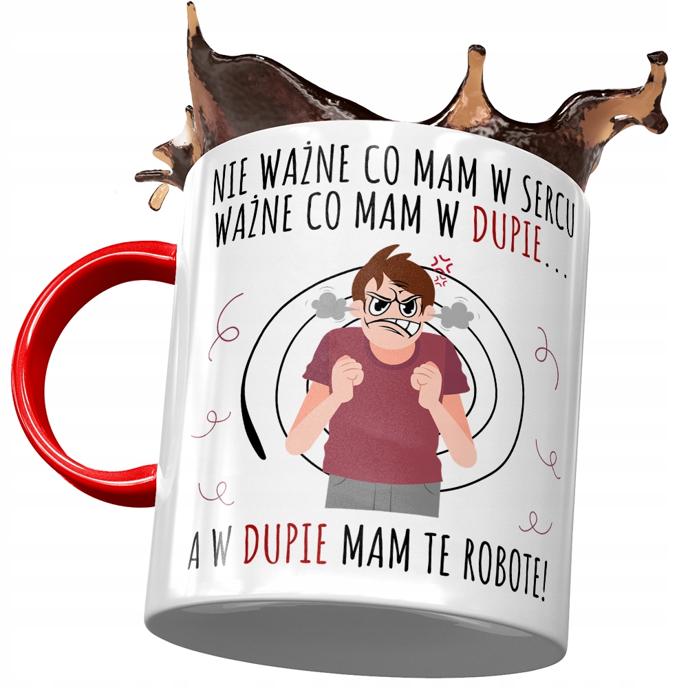 Kubek Czerwony Śmieszny W Dupie Mam Robotę Prezent Z Nadrukiem Ze Zdjęciem