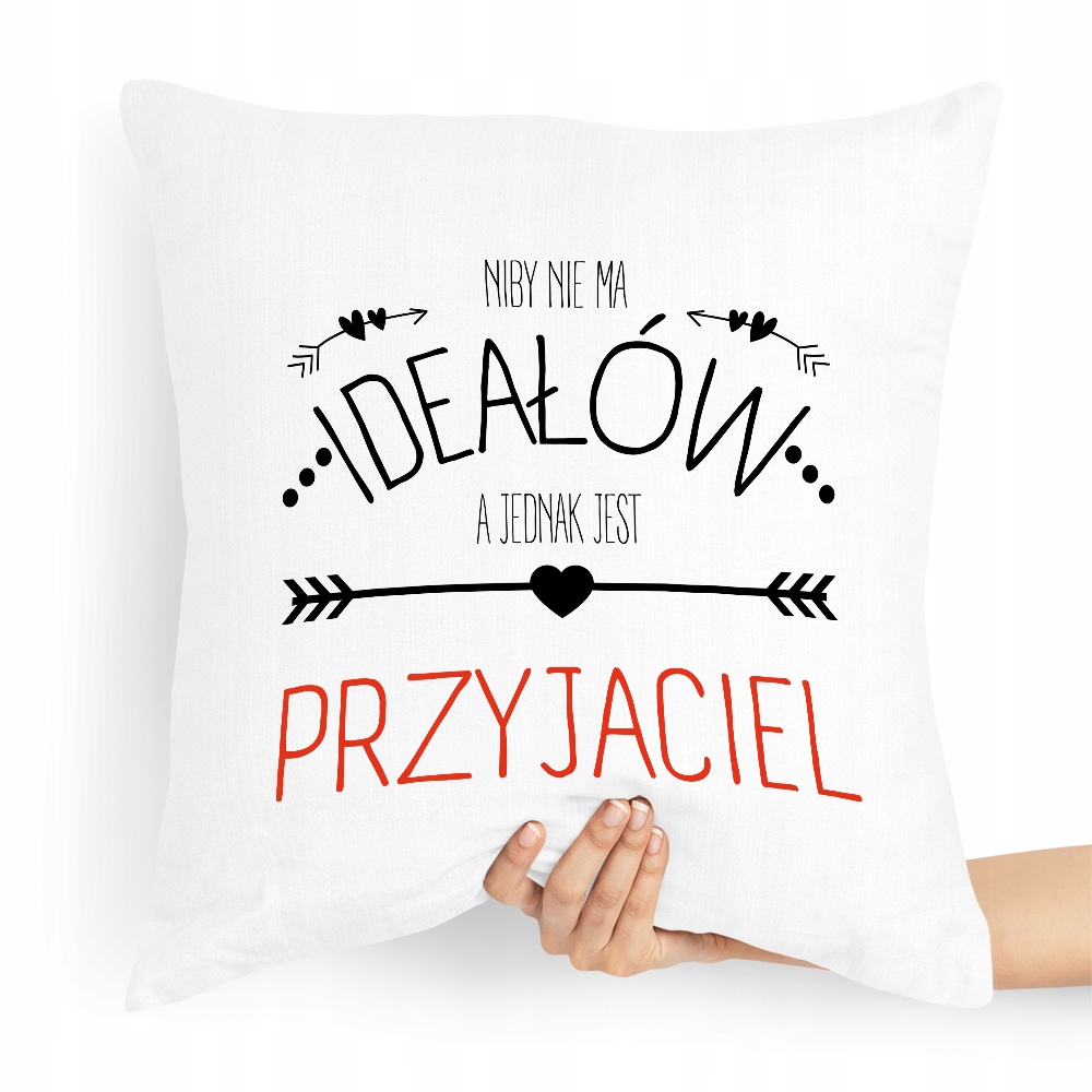 Poduszka Dla Przyjaciela Niby Nie Ma Ideałów Z Nadrukiem Ze Zdjęciem