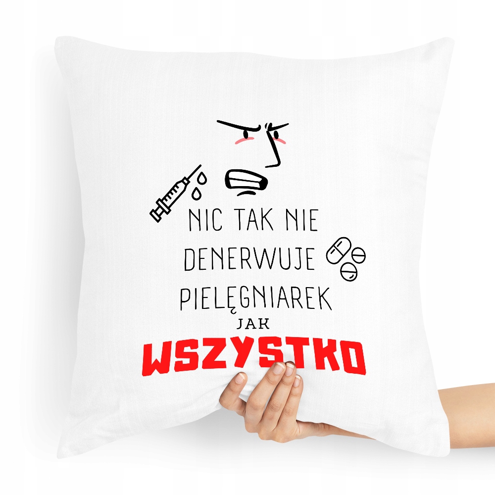 Poduszka Dla Pielęgniarki Nic Tak Nie Denerwuje Z Nadrukiem Ze Zdjęciem