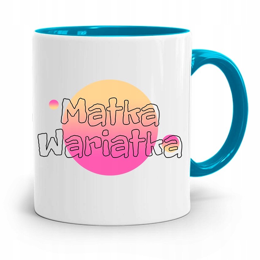 Kubek Błękitny Dla Mamy Matki Matka Wariatka Z Nadrukiem Ze Zdjęciem