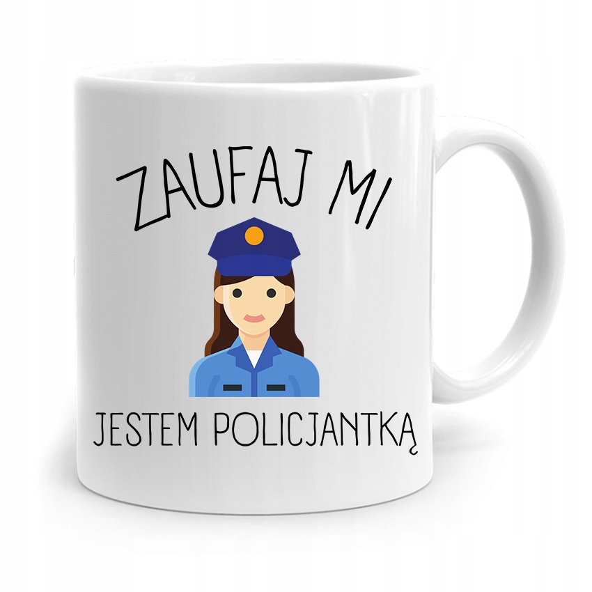 Kubek Prezent Dla Policjanta Policjantki Zaufaj Mi Z Nadrukiem Ze Zdjęciem