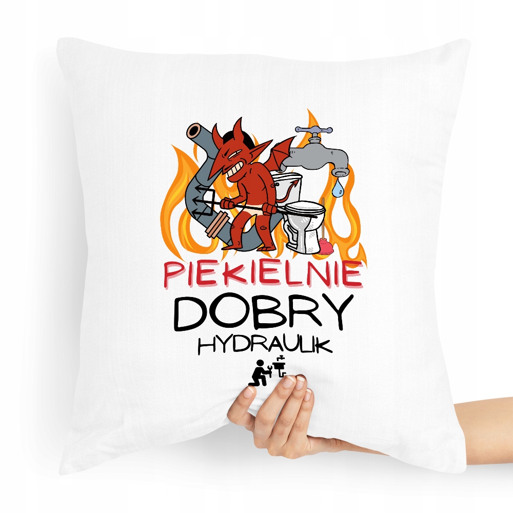 Poduszka Prezent Dla Hydraulika Piekielnie Dobry Z Nadrukiem Ze Zdjęciem