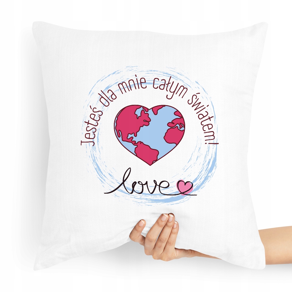 Poduszka Walentynki Jesteś Dla Mnie Całym Światem Z Nadrukiem Ze Zdjęciem