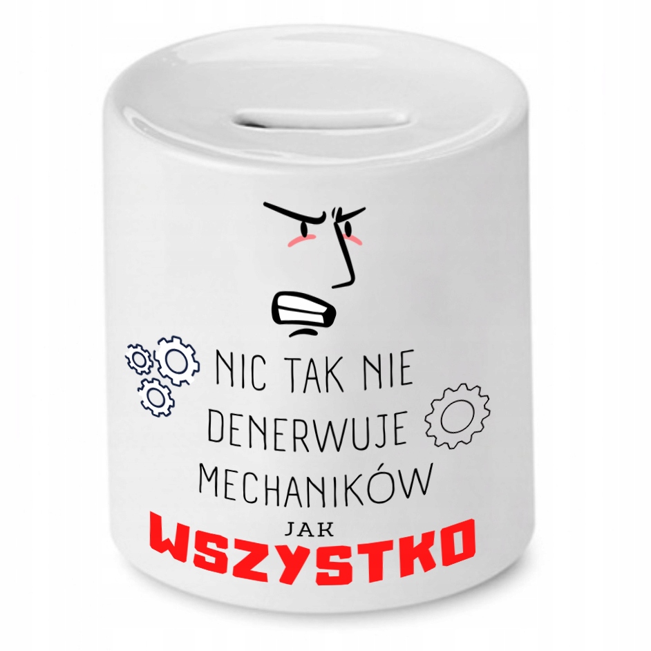 Skarbonka Prezent Mechanika Nic Tak Nie Denerwuje Z Nadrukiem Ze Zdjęciem