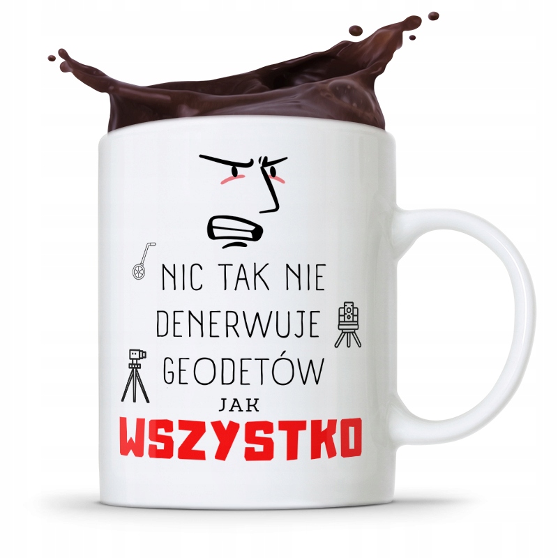 Kubek Prezent Dla Geodety Wszystko Denerwuje Z Nadrukiem Ze Zdjęciem