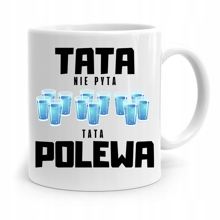 Kubek Na Dzień Ojca Dla Taty Tata Nie Pyta Polewa Z Nadrukiem Ze Zdjęciem