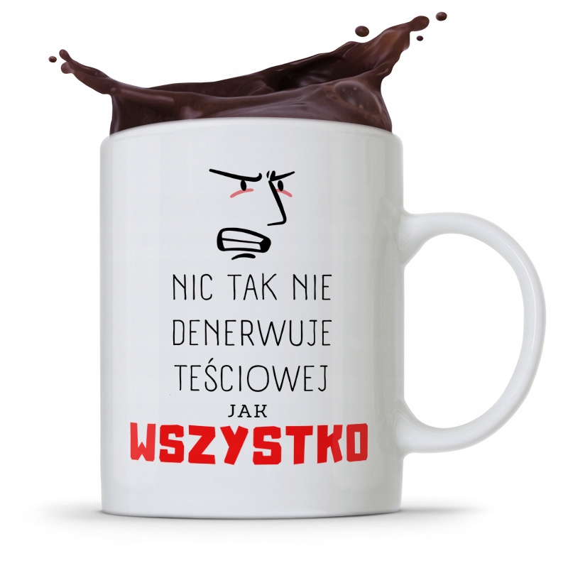 Kubek Prezent Dla Teściowej Nic Tak Nie Denerwuje Z Nadrukiem Ze Zdjęciem