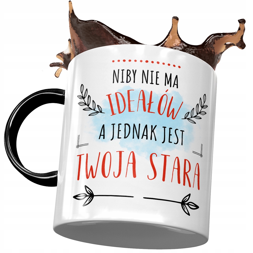 Kubek Czarny Dla Twojej Starej Niby Nie Ma Ideałów Z Nadrukiem Ze Zdjęciem