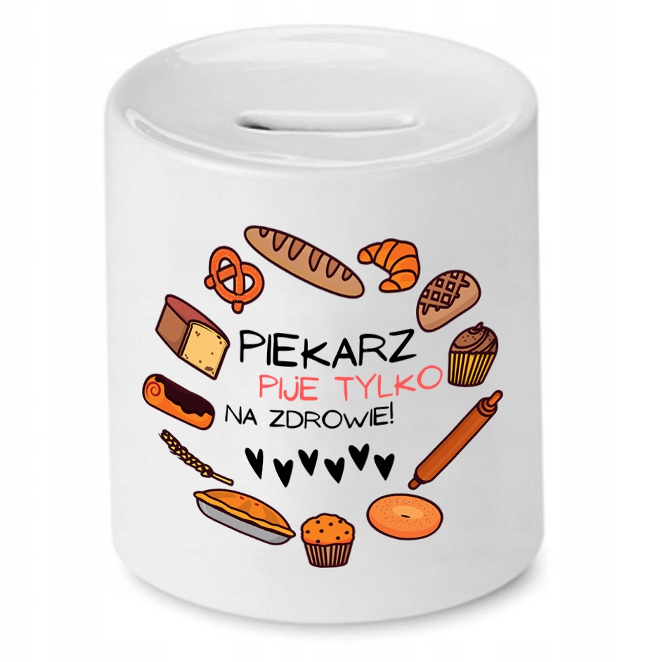 Skarbonka Dla Piekarza Pije Tylko Na Zdrowie Z Nadrukiem Ze Zdjęciem