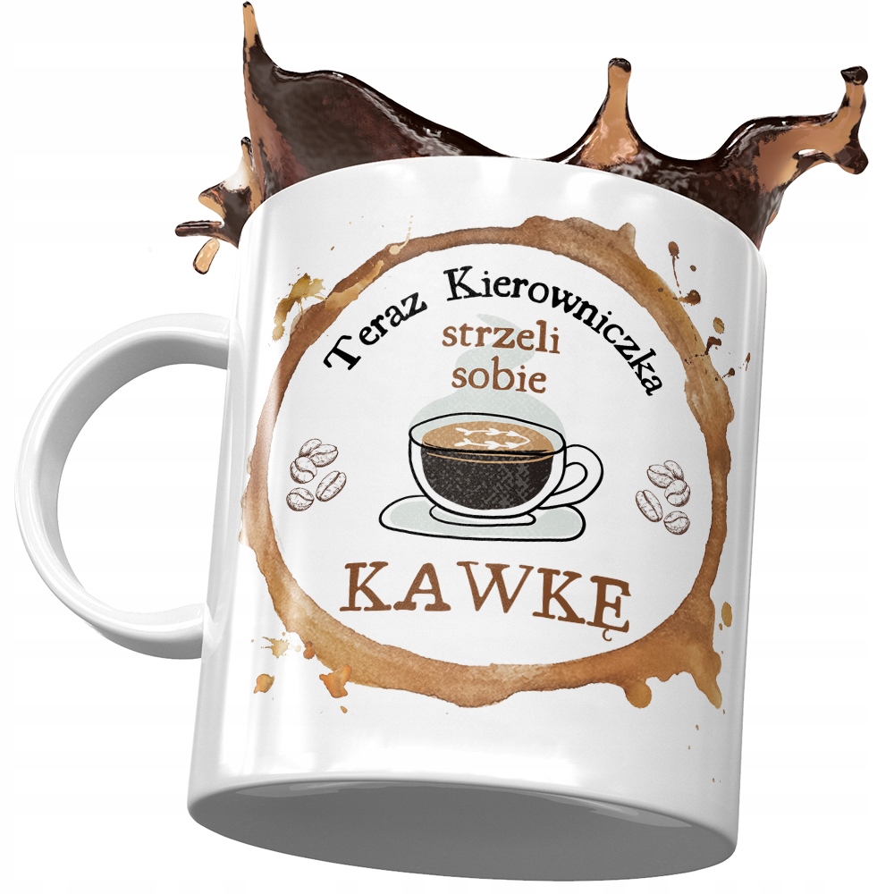 Kubek Dla Kierowniczki Strzeli Sobie Kawkę Prezent Z Nadrukiem Ze Zdjęciem