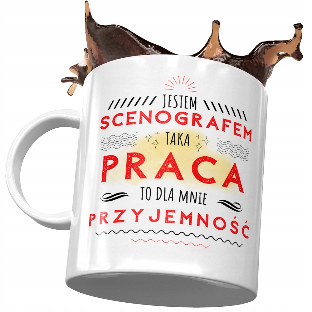 Kubek Dla Scenografa Taka Praca To Przyjemność Z Nadrukiem Ze Zdjęciem