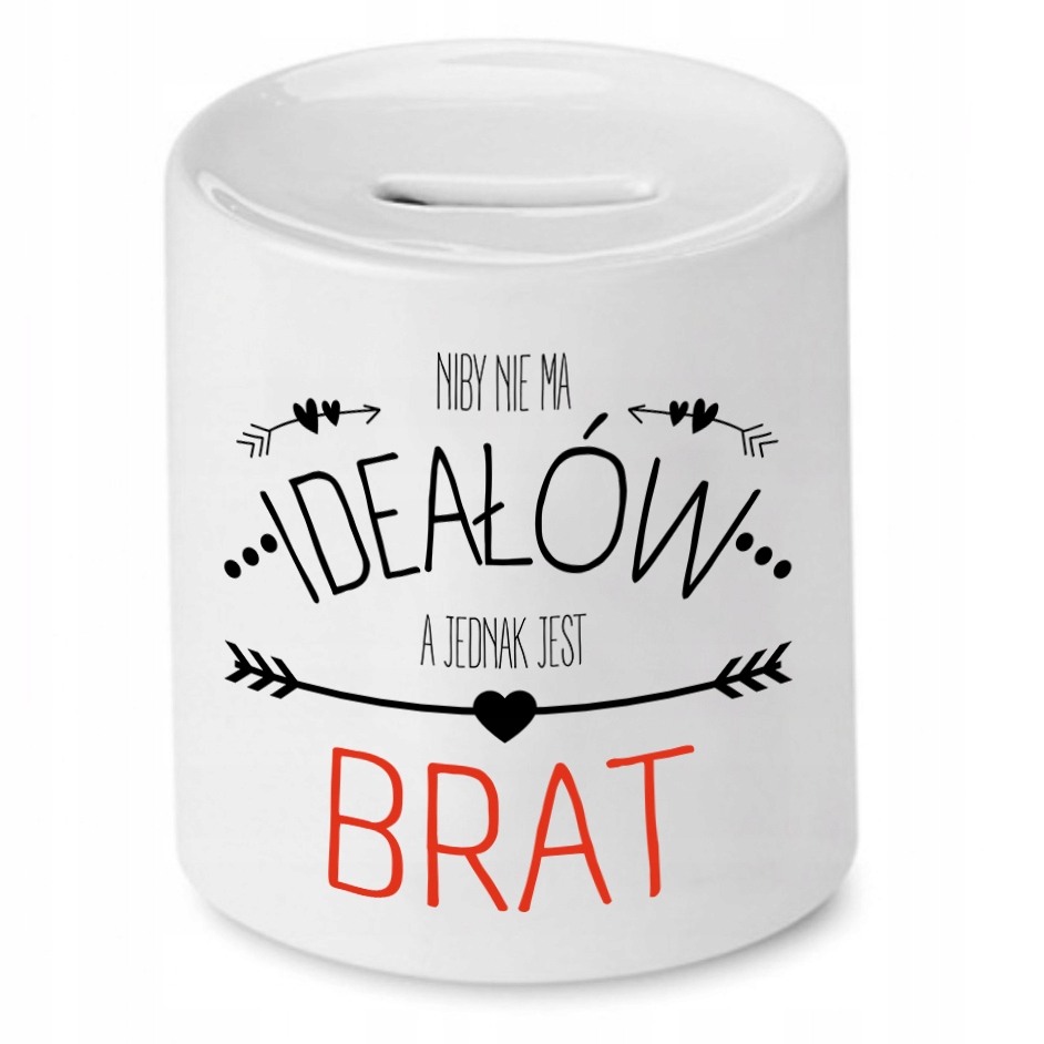 Skarbonka Dla Brata Niby Nie Ma Ideałów Z Nadrukiem Ze Zdjęciem