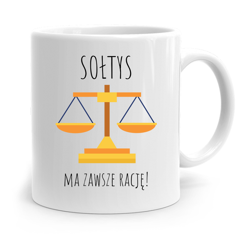 Dla Sołtysa Kubek Sołtys Ma Zawsze Rację Prezent Z Nadrukiem Ze Zdjęciem