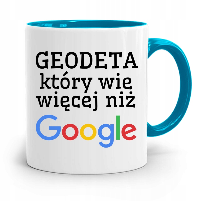 Kubek Błękitny Dla Geodety Wie Więcej Niż Google Z Nadrukiem Ze Zdjęciem