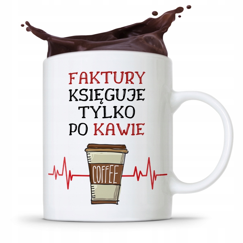 Kubek Dla Księgowej Księgowego Księguje Po Kawie Z Nadrukiem Ze Zdjęciem