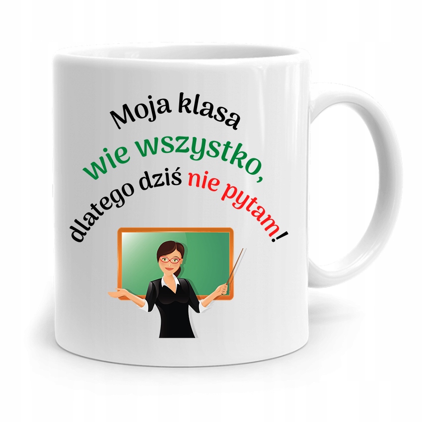 Kubek Na Dzień Nauczyciela Moja Klasa Wie Wszystko Z Nadrukiem Ze Zdjęciem