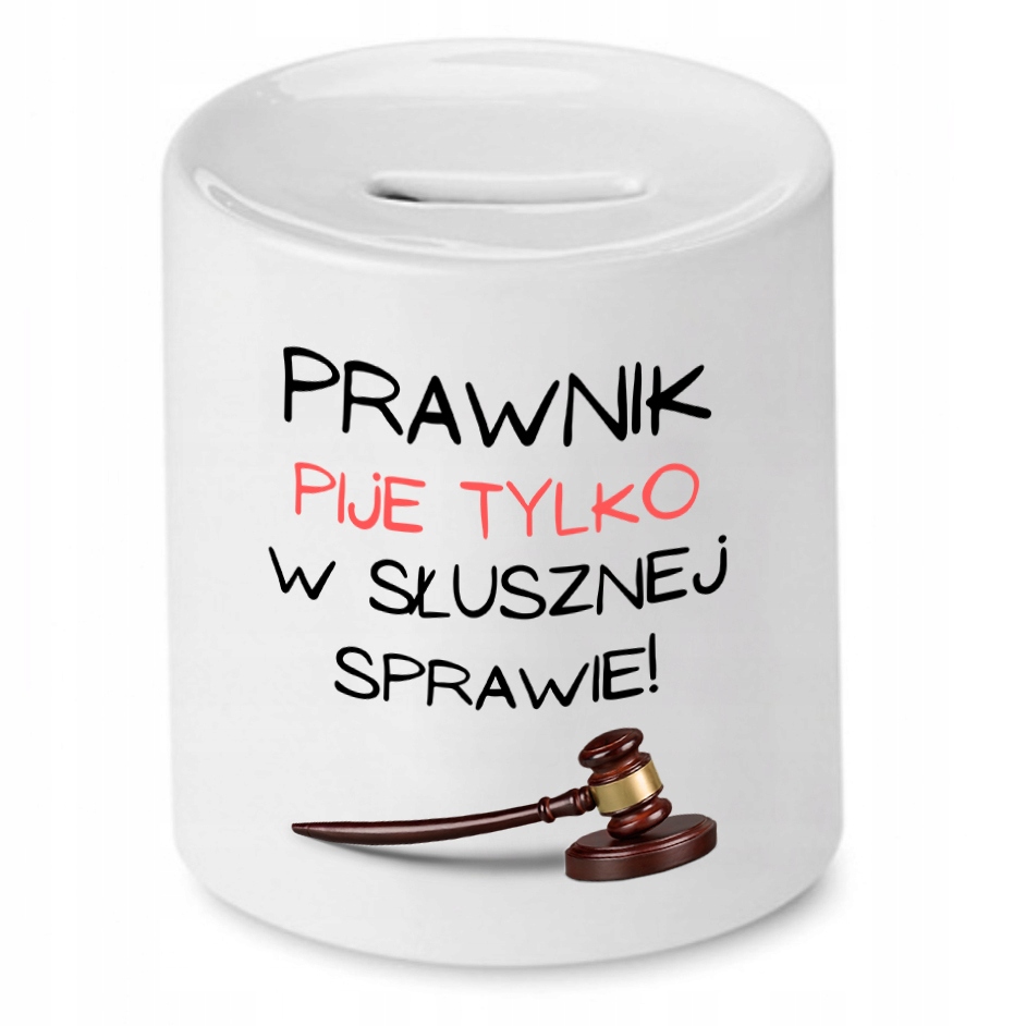 Skarbonka Dla Prawnika Pije Tylko W Słusznej Z Nadrukiem Ze Zdjęciem