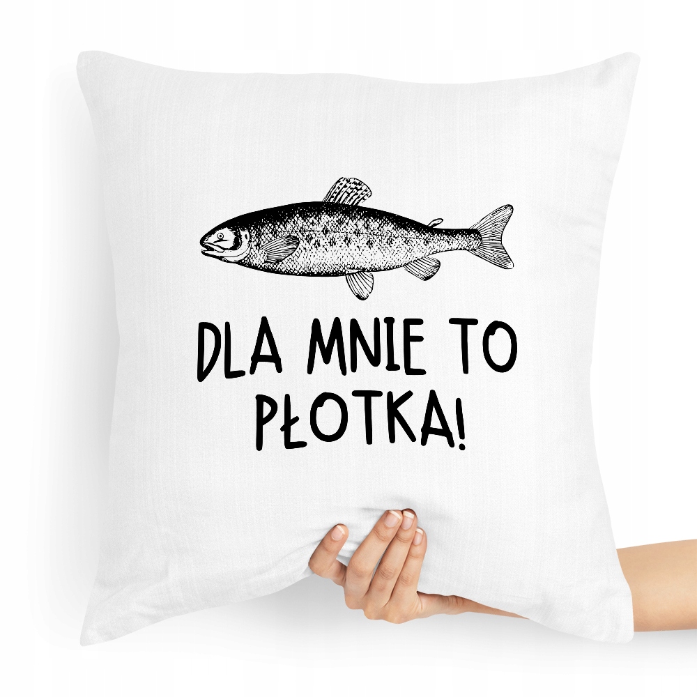 Poduszka Prezent Dla Wędkarza Dla Mnie To Płotka Z Nadrukiem Ze Zdjęciem