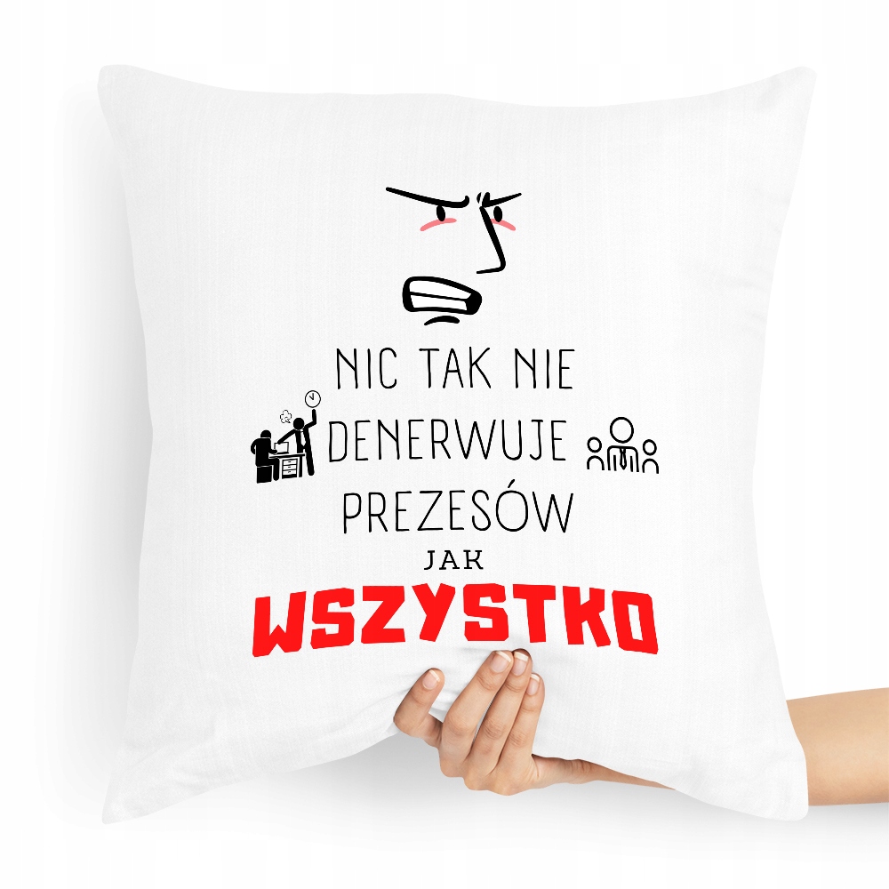 Dla Prezesa Poduszka Nic Tak Nie Denerwuje Z Nadrukiem Ze Zdjęciem