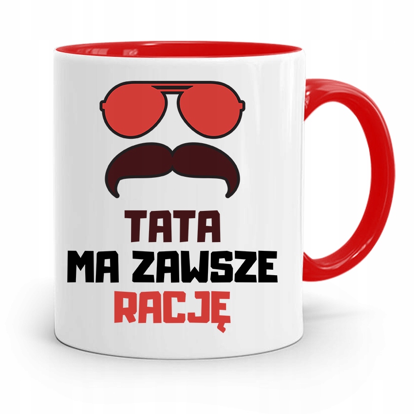 Kubek Czerwony Dla Taty Ojca Tata Ma Zawsze Rację Z Nadrukiem Ze Zdjęciem