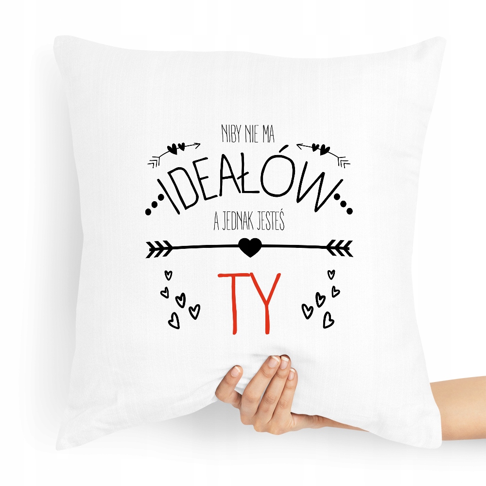Poduszka Prezent Na Walentynki Niby Nie Ma Ideałów Z Nadrukiem Ze Zdjęciem